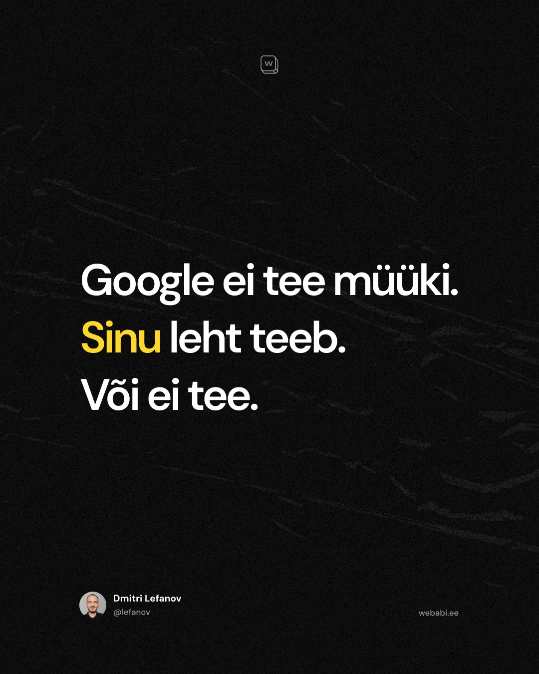 Google ei tee müüki. Sinu leht teeb. Või ei tee.